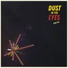Dust in the Eyes