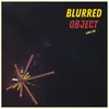 Blurred Object