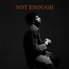 About Not Enough Song