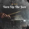 Turn Up The Jazz