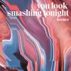 About You Look Smashing Tonight Song