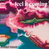 Feel It Coming