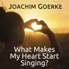 What Makes My Heart Start Singing?