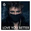 About Love You Better Song