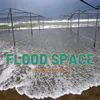 Flood Space