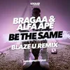 Be The Same (Blaze U Remix)
