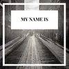 My Name Is