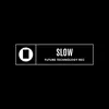 Slow