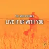 Live It Up With You Original Mix