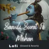 About Saawli Surat Pe Mohan lofi Slowed & Reverb Song