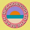 About Discodriving to the Beach Song