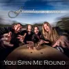 About You Spin Me Round Song