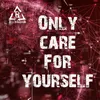 Only Care For Yourself