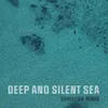 Deep and Silent Sea