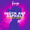 About Glück auf Asphalt Akustik Version Song