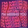 About I'm Missing You Song