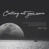 About Calling out Your Name Song