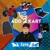 About ADD 2 KART Song