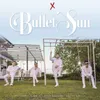 About Bullet Sun Song