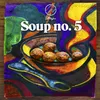 Soup no. 5