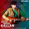 About Meethi Meethi Gallan Song