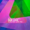 About Our Love Konstant Love Mix Song