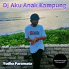 About DJ Aku Anak Kampung Song