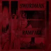 About SWORDMAN RAMPAGE Song