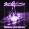 About FRACTAL REFLECTION Song