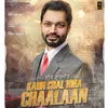 About Kaun Chal Riha Chaalaan Song