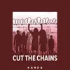 Cut The Chains