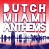 Dutch Miami Anthems DJ Mix