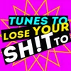 Tunes To Lose Your Sh!t To! DJ Mix 1