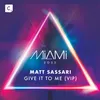 Give It To Me Matt Sassari VIP