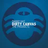 Dirty Canvas The Products