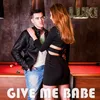 About Give Me Babe Song