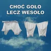 Choć goło, lecz wesoło