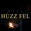 About Húzz fel Song