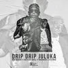 Drip Drip Juluka