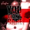 About You Didn't Care Song
