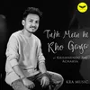 About Tujh Mein Hi Kho Gaya Song