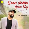 About Gaan Sudhu Gaan Noy Song