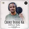 About Chuke Dekho Na Song