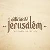 Notícias de Jerusalém por Maria Madalena