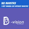 I Just Wanna Live Without Injustice Injustice Dub