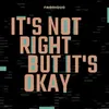 About It's Not Right But It's Okay Song