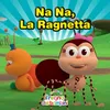 About Na na, la ragnetta Song