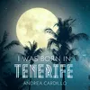 About I was born in Tenerife Song