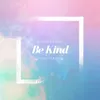 About Be Kind Piano Version Song