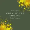 About When You're Smiling Cello Version Song